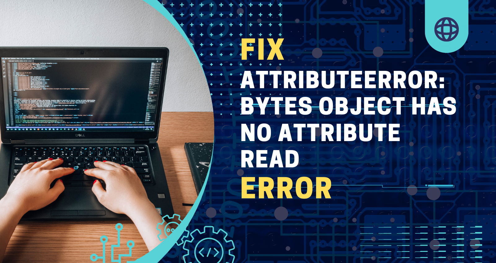 How to Fix "AttributeError Bytes Object Has No Attribute Read" Error