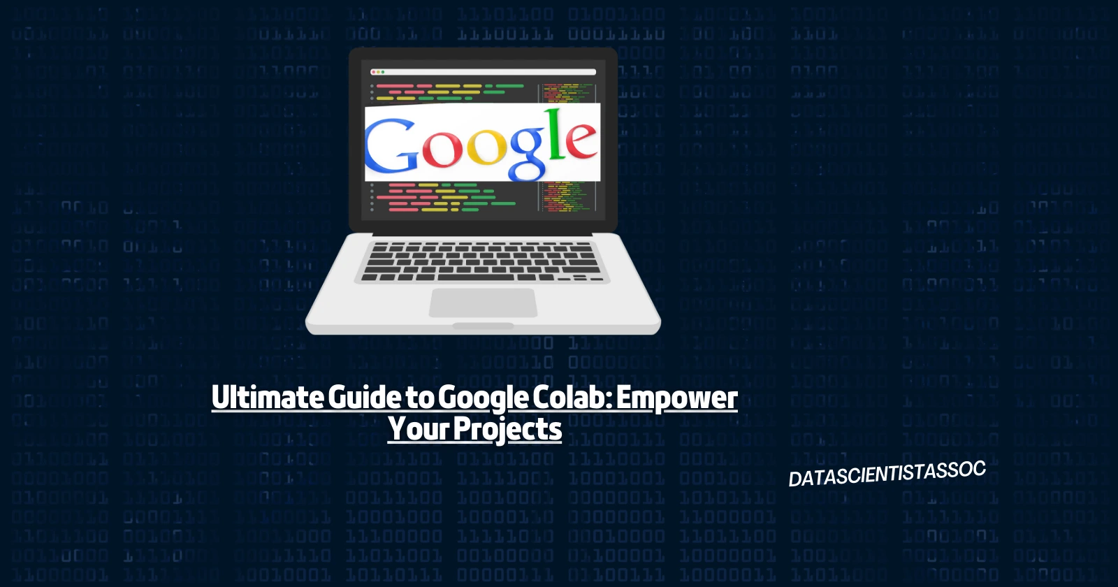 Ultimate Guide To Google Colab: Empower Your Projects